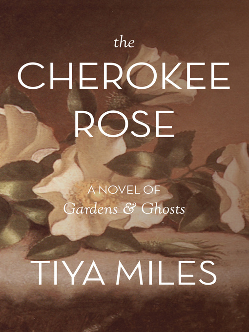 Title details for The Cherokee Rose by Tiya Miles - Wait list